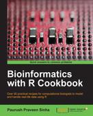 Paurush Praveen Sinha: Bioinformatics with R Cookbook 