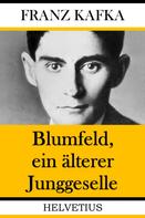 Franz Kafka: Blumfeld, ein älterer Junggeselle 