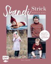 Skandi-Strick – Babys & Kids - Skandinavisch und zeitlos – 34 Projekte für Babys & Kinder von 0 bis 12 Jahre