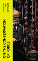 Hermann von Helmholtz: On the Conservation of Force 