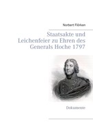 Norbert Flörken: Staatsakte und Leichenfeier zu Ehren des Generals Hoche 1797 