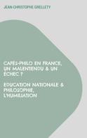 Jean-Christophe Grellety: Cafés-Philo en France, Un malentendu & un échec ? Education Nationale & Philosophie, L'humiliation 
