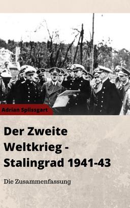 Der Zweite Weltkrieg + Stalingrad 1941-1943 - Die Zusammenfassung