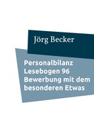 Jörg Becker: Personalbilanz Lesebogen 96 Bewerbung mit dem besonderen Etwas 