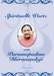 Spirituelle Worte - von Paramapadma Dhiranandaji