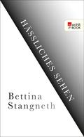 Bettina Stangneth: Hässliches Sehen 