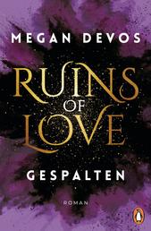 Ruins of Love. Gespalten (Grace & Hayden 2) - Spicy Romantasy für alle, die Enemies-to-Lovers-Tropes lieben