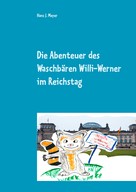 Hans J. Meyer: Die Abenteuer des Waschbären Willi-Werner im Reichstag 