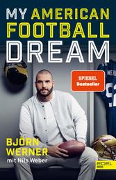 My American Football Dream - Die Autobiografie des deutschen NFL-Stars und TV-Experten