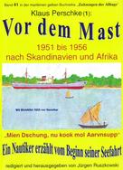 Klaus Perschke: Vor dem Mast – ein Nautiker erzählt vom Beginn seiner Seefahrt 1951-56 ★★★★