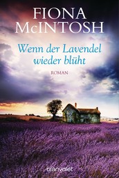 Wenn der Lavendel wieder blüht - Roman