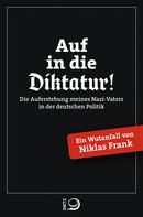 Niklas Frank: Auf in die Diktatur! 