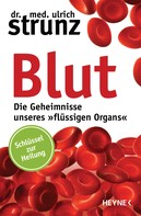 Ulrich Strunz: Blut - Die Geheimnisse unseres »flüssigen Organs« ★★★★