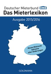 Das Mieterlexikon - Ausgabe 2015/2016 - Neues Mietrecht inklusive aller Änderungen