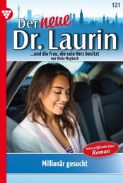 Der neue Dr. Laurin 121 – Arztroman - Millionär gesucht!