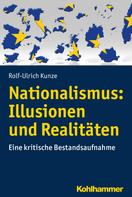 Rolf-Ulrich Kunze: Nationalismus: Illusionen und Realitäten 