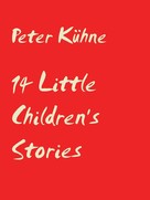 Peter Kühne: 14 Little Children's stories 