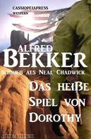 Alfred Bekker: Neal Chadwick Western - Das heiße Spiel von Dorothy 