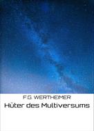 F.G. WERTHEIMER: Hüter des Multiversums 