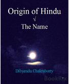 Dibyendu Chakraborty: Origin of Hindu √ The Name 