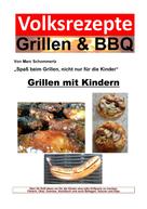 Marc Schommertz: Volksrezepte Grillen & BBQ - Grillen mit Kindern ★★★★