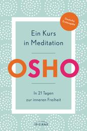 Ein Kurs in Meditation - In 21 Tagen zur inneren Freiheit - Deutsche Erstausgabe