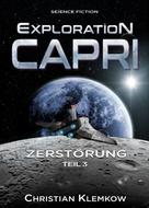 Christian Klemkow: Exploration Capri: Teil 3 Zerstörung (Science Fiction Odyssee) ★★★★
