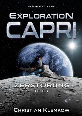 Exploration Capri: Teil 3 Zerstörung (Science Fiction Odyssee)