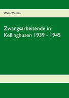 Walter Vietzen: Zwangsarbeitende in Kellinghusen 1939 - 1945 