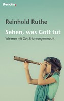 Reinhold Ruthe: Sehen, was Gott tut 
