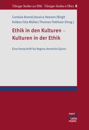Ethik in den Kulturen - Kulturen in der Ethik - Eine Festschrift für Regina Ammicht Quinn