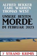 Alfred Bekker: Unsere besten Morde im Februar 2023: 7 Strand Krimis 