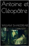 William Shakespeare: Antoine et Cléopâtre 