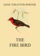 Gene Stratton-Porter: The Fire Bird 