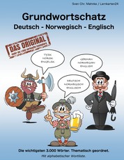 Grundwortschatz Deutsch - Norwegisch - Englisch - Die wichtigsten 3.000 Wörter. Thematisch geordnet. Mit alphabetischer Wortliste.