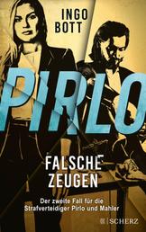 Pirlo - Falsche Zeugen - Der zweite Fall für die Strafverteidiger Pirlo und Mahler | »Außergewöhnlich. Faszinierend. Superspannend.« Arno Strobel