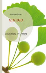 Ginkgo - Yin und Yang im Einklang