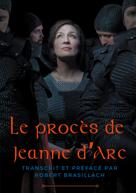 Robert Brasillach: Le procès de Jeanne d'Arc 