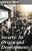 Henry K. Rowe: Society: Its Origin and Development 