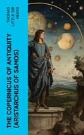 Thomas Little Sir Heath: The Copernicus of Antiquity (Aristarchus of Samos) 