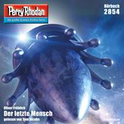 Perry Rhodan 2854: Der letzte Mensch - Perry Rhodan-Zyklus "Die Jenzeitigen Lande"