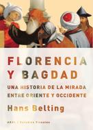 Hans Belting: Florencia y Bagdad 