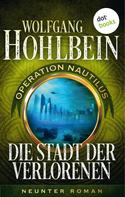 Wolfgang Hohlbein: Die Stadt der Verlorenen: Operation Nautilus - Neunter Roman ★★★★★
