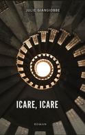 Julie Giangiobbe: Icare, Icare 