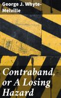 George J. Whyte-Melville: Contraband, or A Losing Hazard 