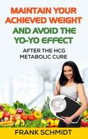 Frank Schmidt: Maintain your Achieved Weight - and Avoid the Yo-Yo Effect 