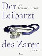 Tor Bomann-Larsen: Der Leibarzt des Zaren ★★★★