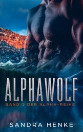 Alphawolf (Alpha Band 1) - Auftakt zur Gestaltwandlersaga - erotischer Werwolfroman