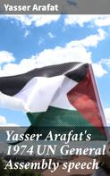 Yasser Arafat: Yasser Arafat's 1974 UN General Assembly speech 