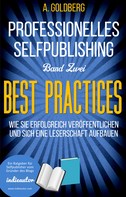 A. Goldberg: Professionelles Selfpublishing | Band Zwei – Best Practices 